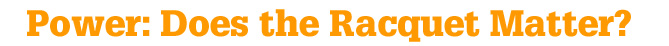 Does the Racquet Matter